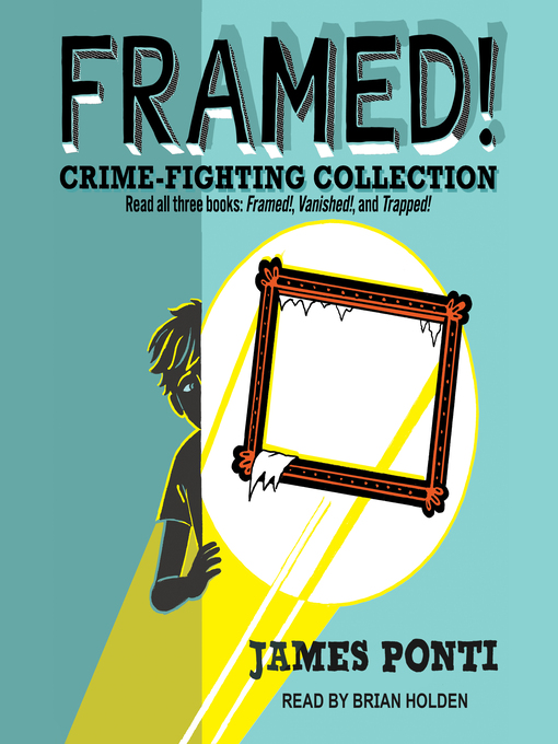 Title details for Framed! Crime-Fighting Collection by James Ponti - Available